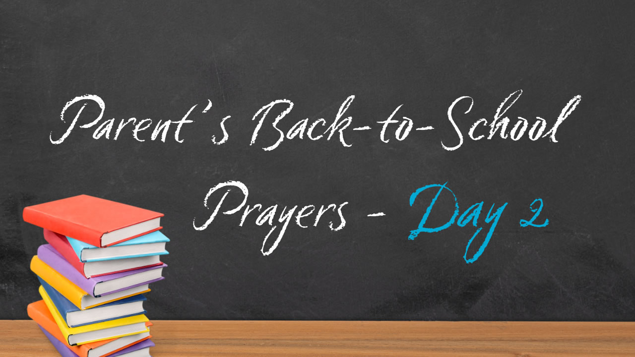 Back-to-School Prayer Guide for Parents: Praying Over Your Kids During the First Week of School (Day Two)